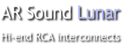 AR Sound Lunar
Hi-end RCA interconnects
