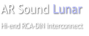 AR Sound Lunar
Hi-end RCA-DIN interconnect
